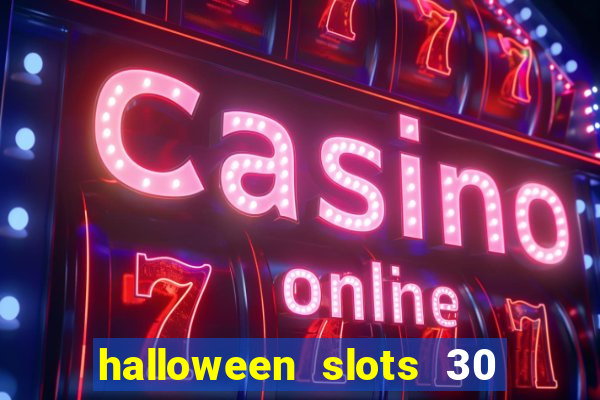 halloween slots 30 linhas multi jogos